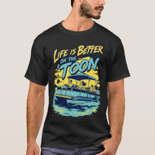 Mens life is better on the 'toon pontoon boat T-Shirt