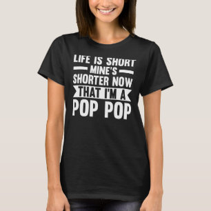 Mens life is short mine's shorter pop pop grandfat T-Shirt