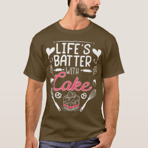 Mens Life's Batter With Cake Bakers Baking T-Shirt