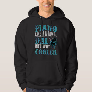 Mens Like A Normal Dad Only Cool Piano Player Hoodie