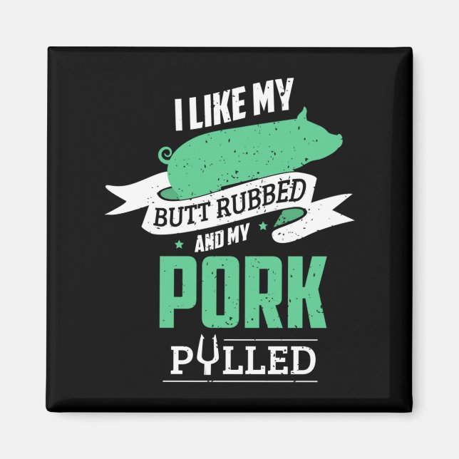 Mens like butt rubbed and pork pulled for bbq magnet (Front)