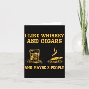 Mens Like Whiskey And Cigars And Maybe 3 People Card