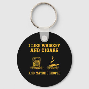 Mens Like Whiskey And Cigars And Maybe 3 People Key Ring