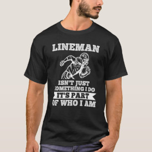 Mens Lineman It's part of who I am Lineman T-Shirt
