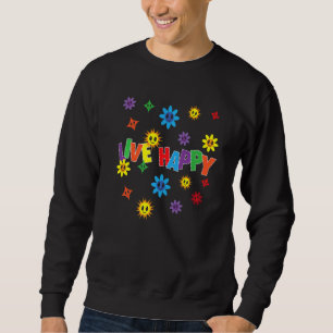 Mens Live Happy Positive Message Motivational Quot Sweatshirt