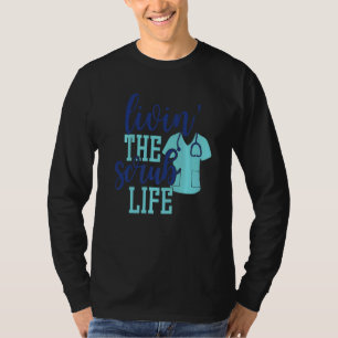 Mens Livin The Scrub Life Nurse Rn Lpn Cna Nursin T-Shirt