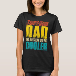 Mens Locomotive engineer Dad Like a Regular Dad T-Shirt