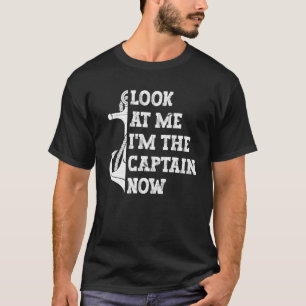 Mens Look At Me I'm The Captain Now Boats Captains T-Shirt