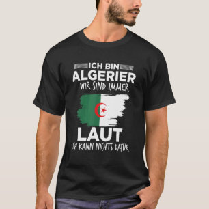 Mens Loud Algerian Algeria T-Shirt