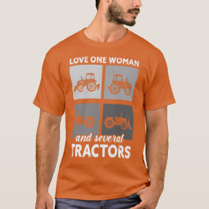 Mens Love One Woman And Several Tractors Farming F T-Shirt
