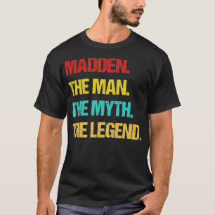 Mens Madden The Man the Myth the Legend T-Shirt