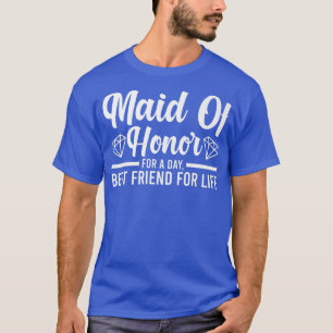 Mens maid of honor for a day bride team T-Shirt
