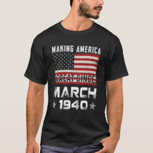 Mens Making America Great Since March 1940 Birthda T-Shirt