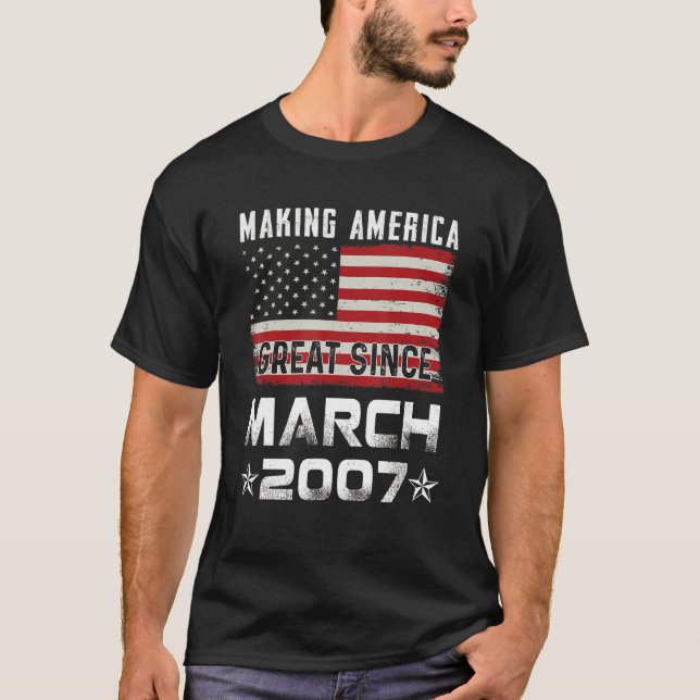 Mens Making America Great Since March 2007 Birthda T-Shirt (Front)