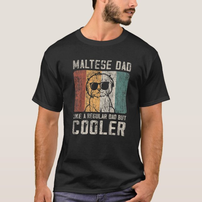 Mens  Maltese Dad Like A Regular Dad But Cooler Re T-Shirt (Front)