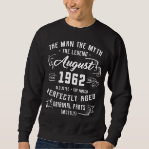 Mens Man Myth Legend August 1962 60th Birthday  60 Sweatshirt
