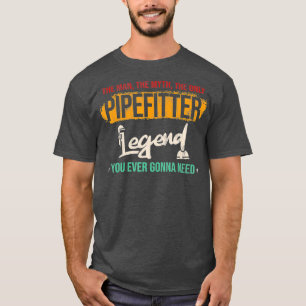 Mens Man Myth Legend Pipefitter Plumbing Plumber T-Shirt