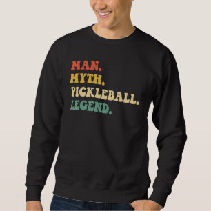Mens Man Myth Pickleball Legend Father's Day Vinta Sweatshirt