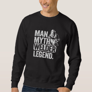 Mens Man Myth Welder Legend Metal Worker Dad Vinta Sweatshirt
