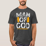 Mens Man of God Husband Dad Papa  T-Shirt<br><div class="desc">Mens Man of God Husband Dad Papa Gift. Perfect gift for your dad,  mum,  papa,  men,  women,  friend and family members on Thanksgiving Day,  Christmas Day,  Mothers Day,  Fathers Day,  4th of July,  1776 Independant day,  Veterans Day,  Halloween Day,  Patrick's Day</div>