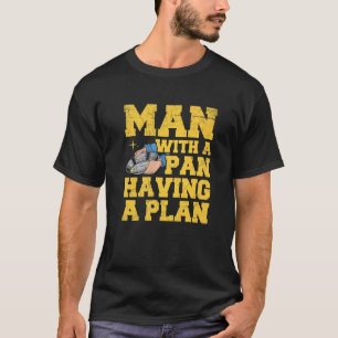 Mens Man with a pan having a plan Quote for a Gold T-Shirt
