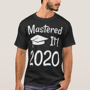 Mens Masters Degree Gift 2020 Funny Mastered It Pr T-Shirt