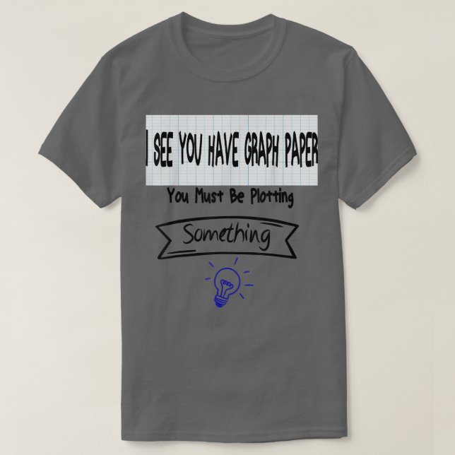 Mens Math Teacher - You Must Be Plotting Something T-Shirt (Design Front)
