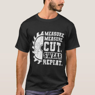 Mens Measure Measure Cut Cut Swear Repeat Crafter T-Shirt