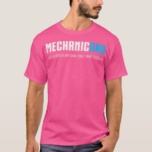 Mens Mechanic Dad , Funny Cute Father's Day Gift  T-Shirt