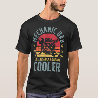 Mens Mechanic Dad Like A Regular Dad But Cooler Re T-Shirt
