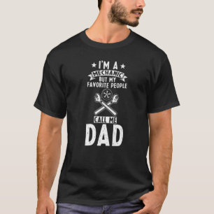 Mens Mechanic Dad Mechanic But My Favourite People T-Shirt