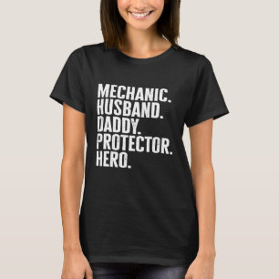 Mens Mechanic Husband Daddy Protector Hero For Dad T-Shirt