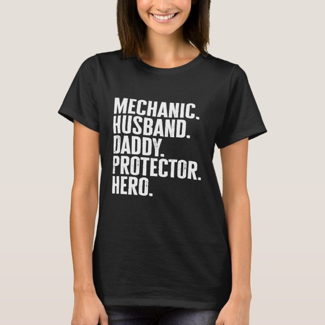 Mens Mechanic Husband Daddy Protector Hero For Dad T-Shirt (Front)