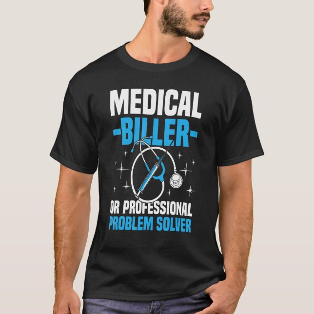 Mens Medical Biller Or Professional Problem Solver T-Shirt (Front)