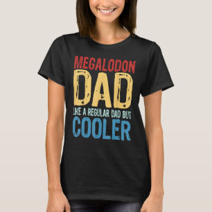 Mens Megalodon Dad Like a Regular Dad but Cooler T-Shirt