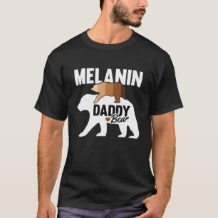 Mens Melanin Daddy Bear Black History Month BLM Me T-Shirt
