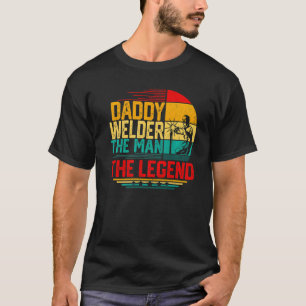Mens Men Vintage Daddy Welder The Man The Legend T-Shirt