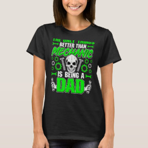 Mens Mens Better Than Mechanic Is Being A Dad Aut T-Shirt