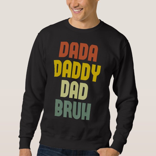 Mens Mens Dada Daddy Dad Bruh  Dad Sweatshirt (Front)