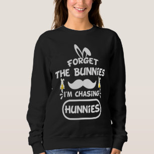 Mens Mens Forget The Bunnies I'm Chasing Hunnies T Sweatshirt