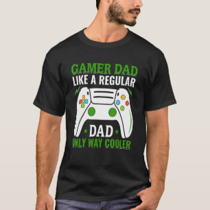 Mens Mens Gaming Dad Just Like A Normal Dad Except T-Shirt