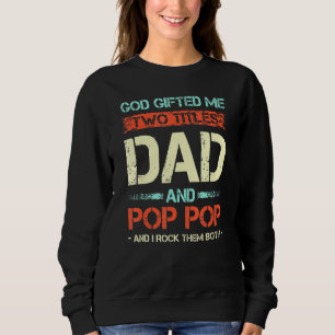 Mens Mens God Ed Me Two Titles Dad And Pop Pop Fat Sweatshirt