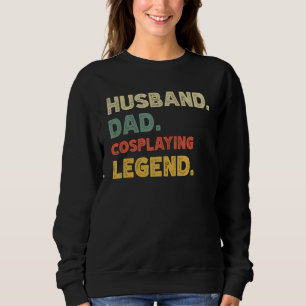 Mens Mens husband dad Cosplaying legend vintage r Sweatshirt