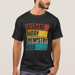 Mens Mens Husband Daddy Chemistry Hero Father's Da T-Shirt