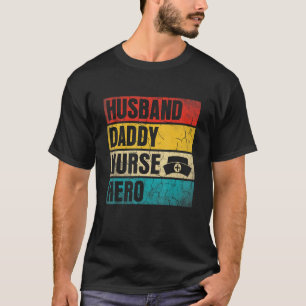 Mens Mens Husband Daddy Nurse Hero Father's Day Da T-Shirt