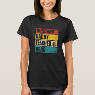 Mens Mens Husband Daddy Teacher Hero Father's Day  T-Shirt