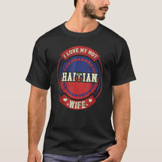 Mens Mens I Love My Hot Haitian Wife Haiti T-Shirt