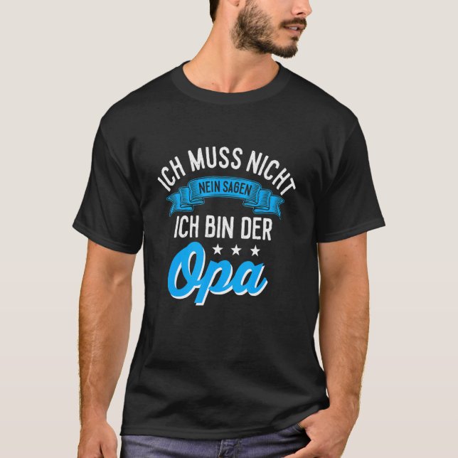 Mens Men's Ich Muss Nicht Nein Sagen Ich Bin Der O T-Shirt (Front)