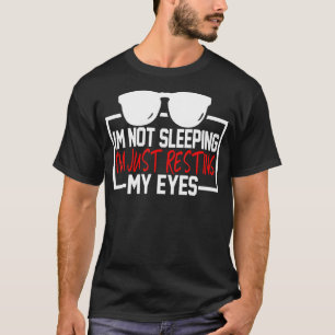 Mens Mens Im Not Sleeping Im Just Resting My Eyes  T-Shirt
