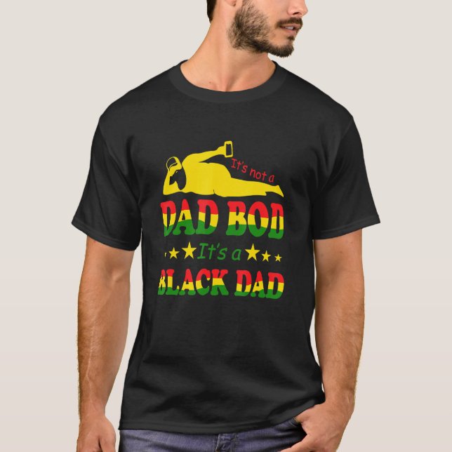 Mens Mens Its Not A Dad Bod Its A Black Dad T-Shirt (Front)